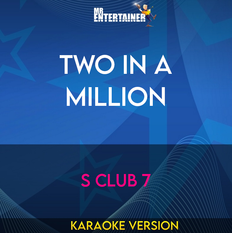 Two In A Million - S Club 7 (Karaoke Version) from Mr Entertainer Karaoke