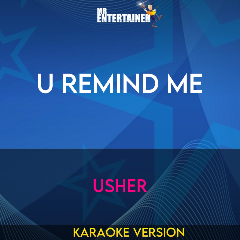 U Remind Me - Usher (Karaoke Version) from Mr Entertainer Karaoke