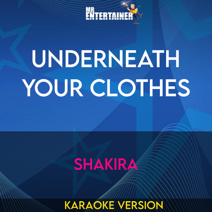 Underneath Your Clothes - Shakira (Karaoke Version) from Mr Entertainer Karaoke