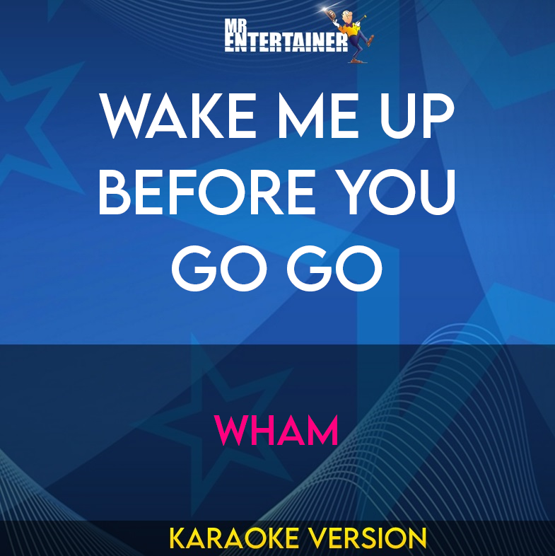 Wake Me Up Before You Go Go - Wham (Karaoke Version) from Mr Entertainer Karaoke