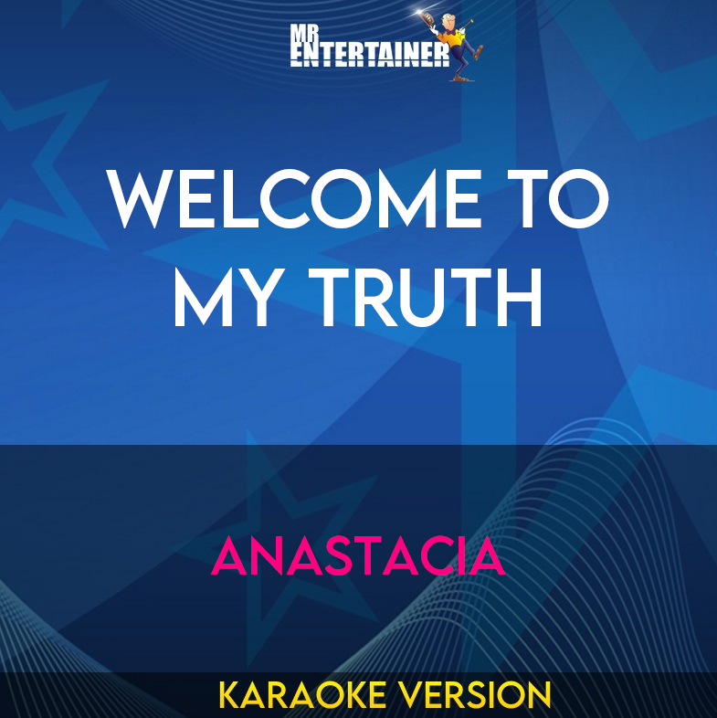 Welcome To My Truth - Anastacia (Karaoke Version) from Mr Entertainer Karaoke