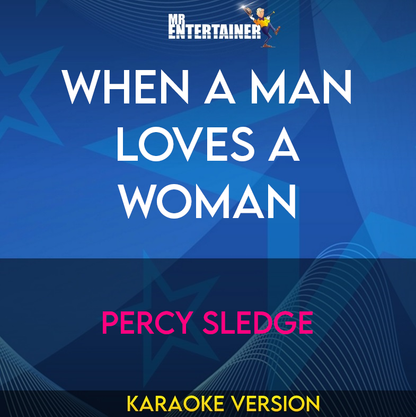 When A Man Loves A Woman - Percy Sledge (Karaoke Version) from Mr Entertainer Karaoke