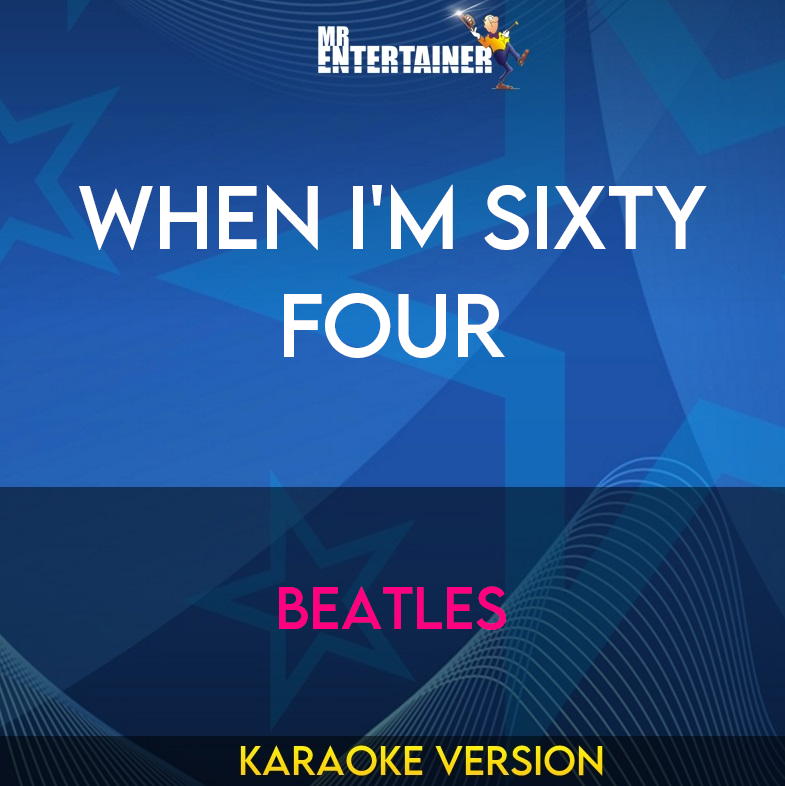 When I'm Sixty Four - Beatles (Karaoke Version) from Mr Entertainer Karaoke