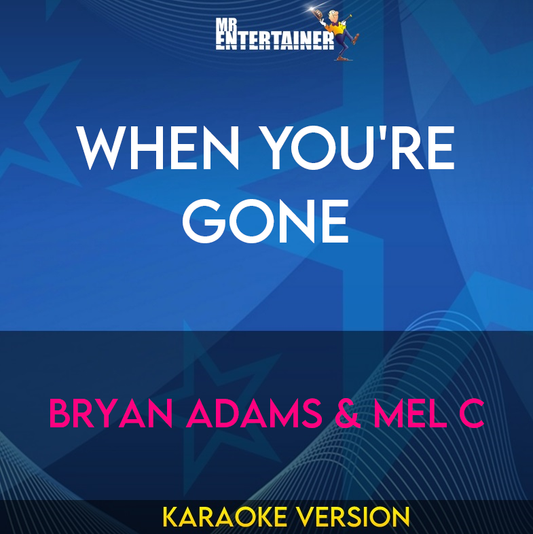 When You're Gone - Bryan Adams & Mel C (Karaoke Version) from Mr Entertainer Karaoke