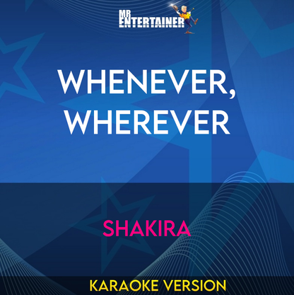 Whenever, Wherever - Shakira (Karaoke Version) from Mr Entertainer Karaoke