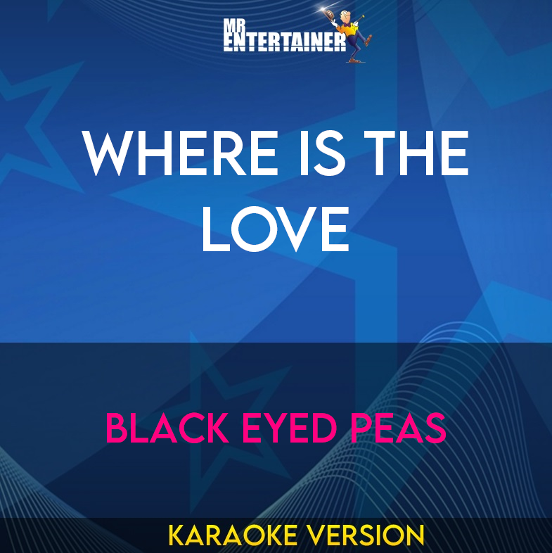 Where Is The Love - Black Eyed Peas (Karaoke Version) from Mr Entertainer Karaoke