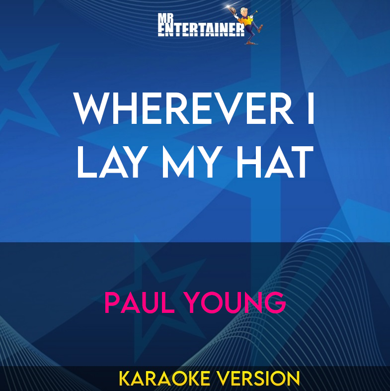 Wherever I Lay My Hat - Paul Young (Karaoke Version) from Mr Entertainer Karaoke