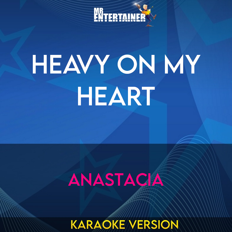 Heavy On My Heart - Anastacia (Karaoke Version) from Mr Entertainer Karaoke