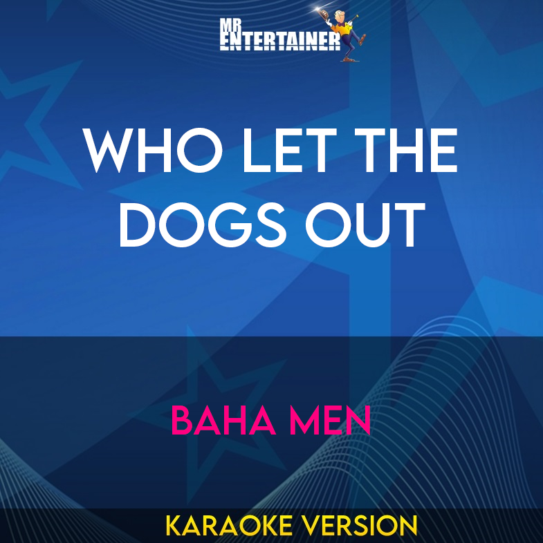 Who Let The Dogs Out - Baha Men (Karaoke Version) from Mr Entertainer Karaoke
