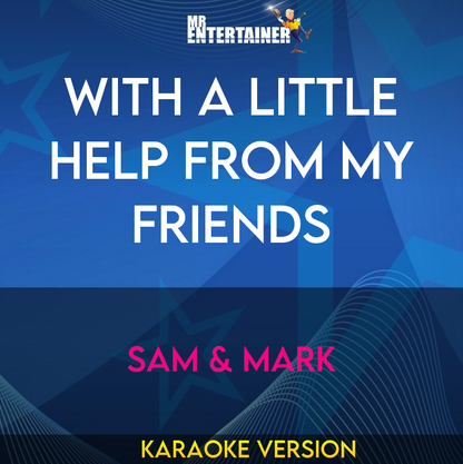 With A Little Help From My Friends - Sam & Mark (Karaoke Version) from Mr Entertainer Karaoke