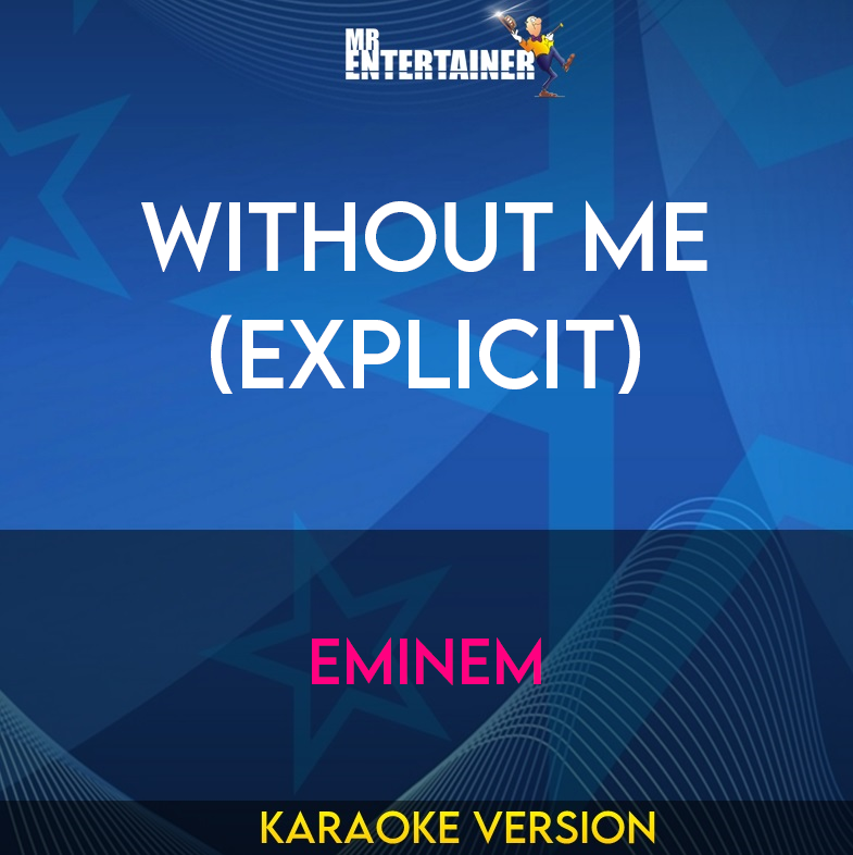 Without Me (explicit) - Eminem (Karaoke Version) from Mr Entertainer Karaoke