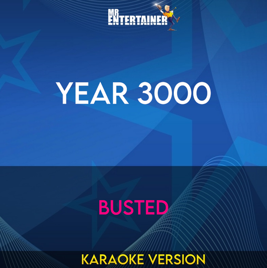Year 3000 - Busted (Karaoke Version) from Mr Entertainer Karaoke