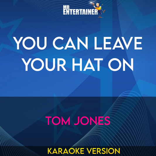 You Can Leave Your Hat On - Tom Jones (Karaoke Version) from Mr Entertainer Karaoke