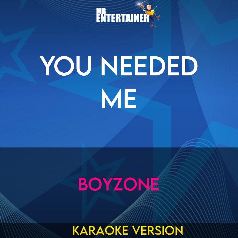 You Needed Me - Boyzone (Karaoke Version) from Mr Entertainer Karaoke