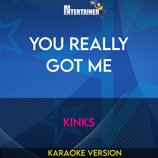 You Really Got Me - Kinks (Karaoke Version) from Mr Entertainer Karaoke