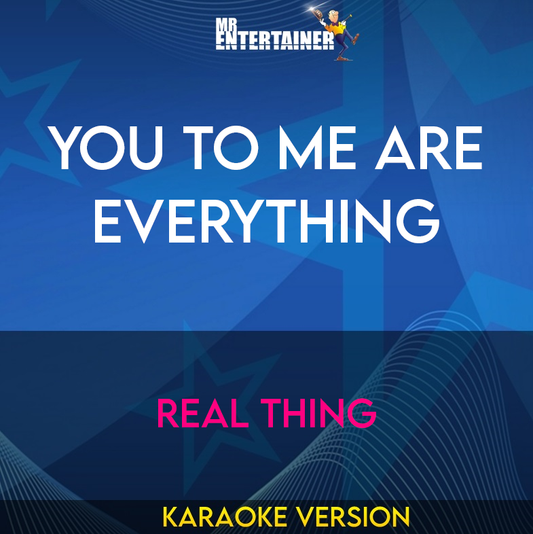 You To Me Are Everything - Real Thing (Karaoke Version) from Mr Entertainer Karaoke