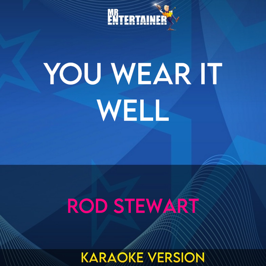 You Wear It Well - Rod Stewart (Karaoke Version) from Mr Entertainer Karaoke