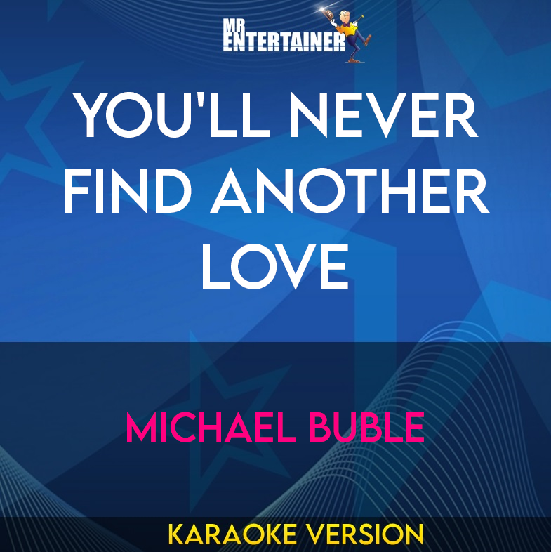 You'll Never Find Another Love - Michael Buble (Karaoke Version) from Mr Entertainer Karaoke