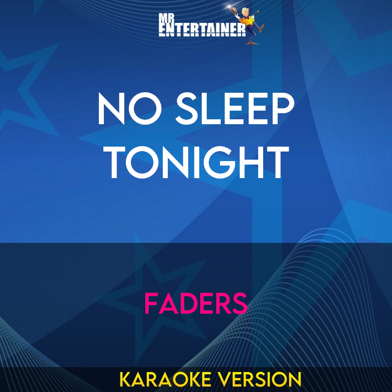 No Sleep Tonight - Faders (Karaoke Version) from Mr Entertainer Karaoke