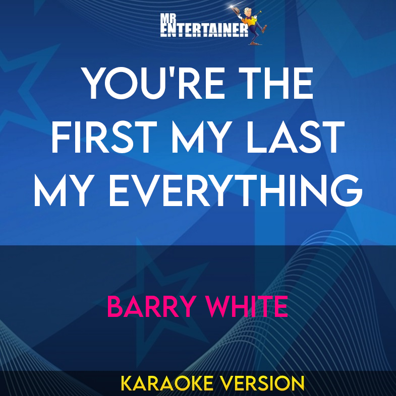 You're The First My Last My Everything - Barry White (Karaoke Version) from Mr Entertainer Karaoke