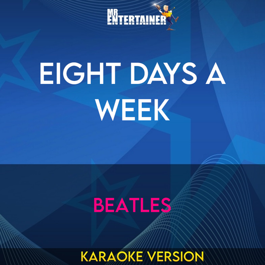 Eight Days A Week - Beatles (Karaoke Version) from Mr Entertainer Karaoke