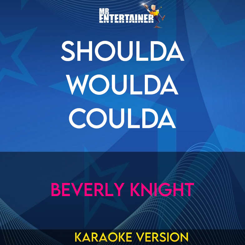 Shoulda Woulda Coulda - Beverly Knight (Karaoke Version) from Mr Entertainer Karaoke