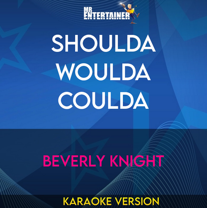 Shoulda Woulda Coulda - Beverly Knight (Karaoke Version) from Mr Entertainer Karaoke