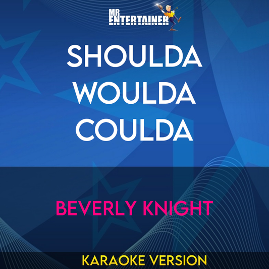 Shoulda Woulda Coulda - Beverly Knight (Karaoke Version) from Mr Entertainer Karaoke