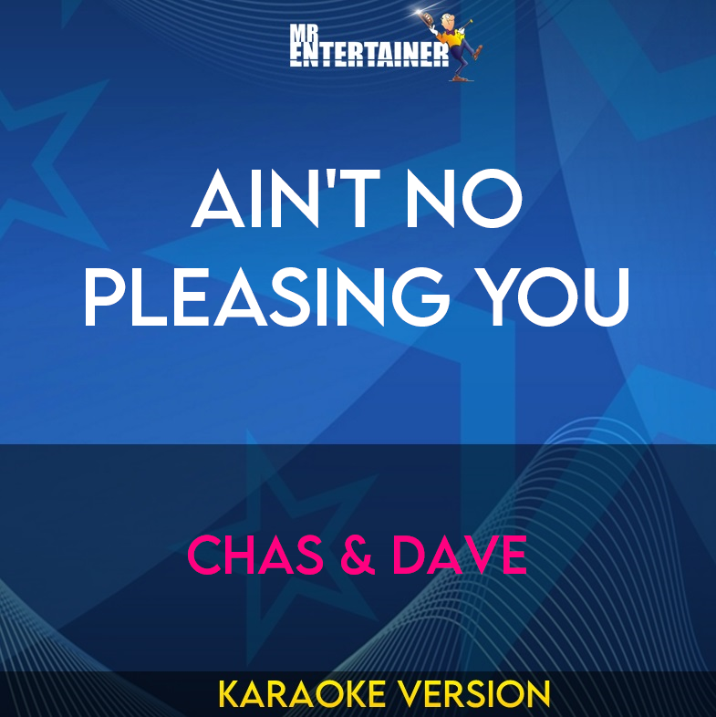 Ain't No Pleasing You - Chas & Dave (Karaoke Version) from Mr Entertainer Karaoke