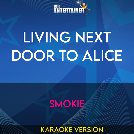 Living Next Door To Alice - Smokie (Karaoke Version) from Mr Entertainer Karaoke