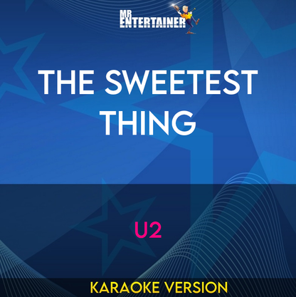 The Sweetest Thing - U2 (Karaoke Version) from Mr Entertainer Karaoke