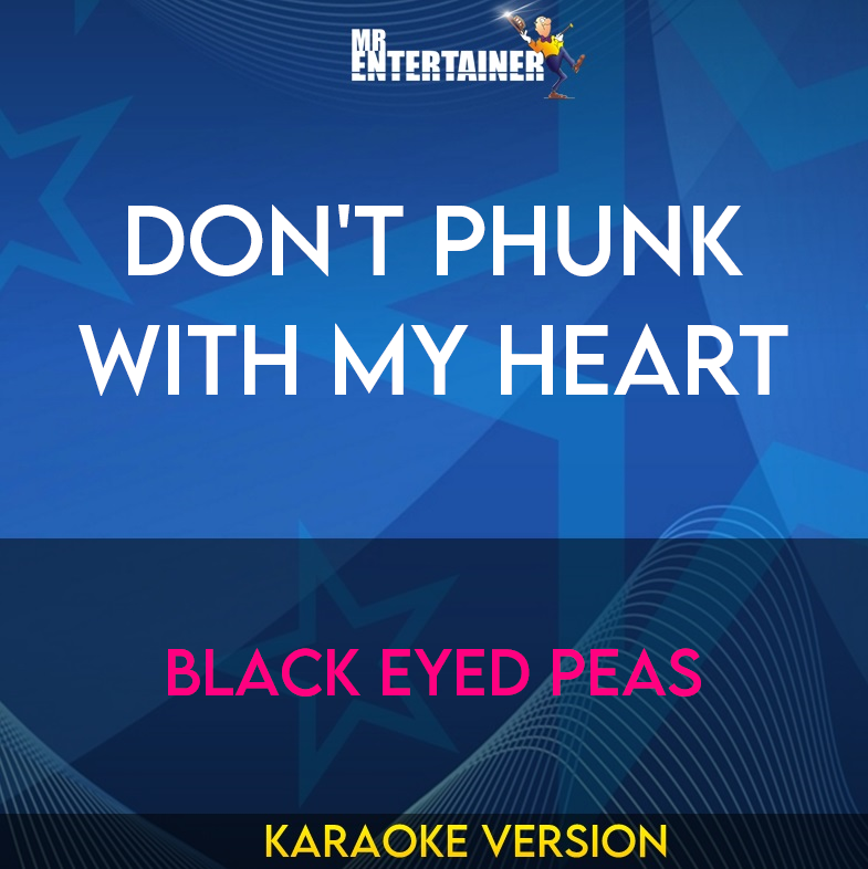Don't Phunk With My Heart - Black Eyed Peas (Karaoke Version) from Mr Entertainer Karaoke