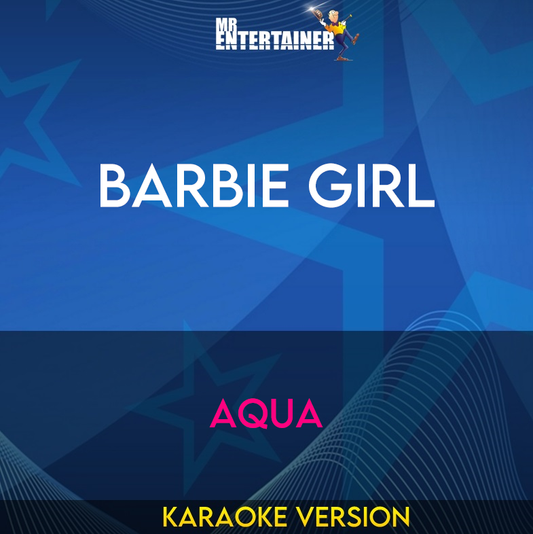Barbie Girl - Aqua (Karaoke Version) from Mr Entertainer Karaoke