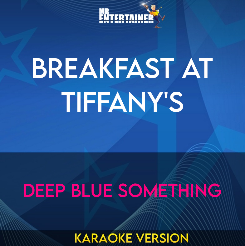 Breakfast At Tiffany's - Deep Blue Something (Karaoke Version) from Mr Entertainer Karaoke