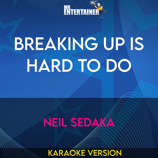 Breaking Up Is Hard To Do - Neil Sedaka (Karaoke Version) from Mr Entertainer Karaoke