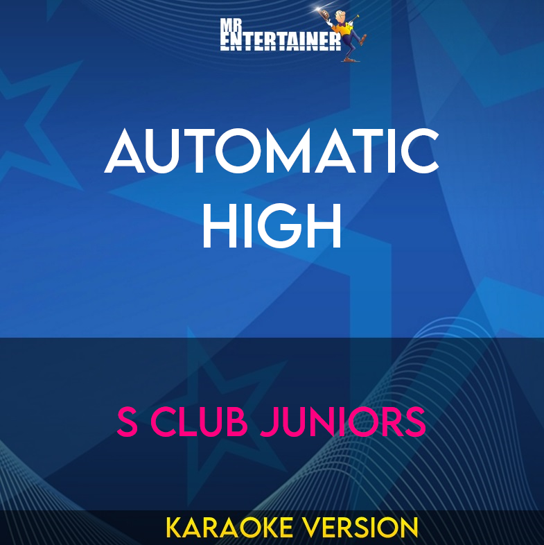 Automatic High - S Club Juniors (Karaoke Version) from Mr Entertainer Karaoke