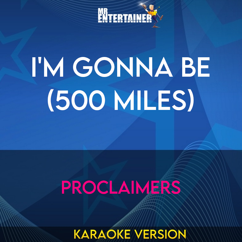 I'm Gonna Be (500 Miles) - Proclaimers (Karaoke Version) from Mr Entertainer Karaoke