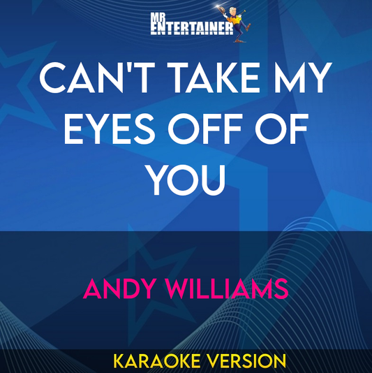 Can't Take My Eyes Off Of You - Andy Williams (Karaoke Version) from Mr Entertainer Karaoke