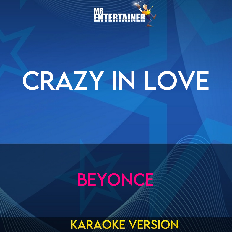 Crazy In Love - Beyonce (Karaoke Version) from Mr Entertainer Karaoke