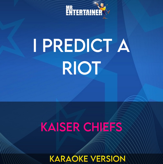 I Predict A Riot - Kaiser Chiefs (Karaoke Version) from Mr Entertainer Karaoke