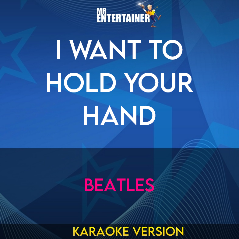 I Want To Hold Your Hand - Beatles (Karaoke Version) from Mr Entertainer Karaoke