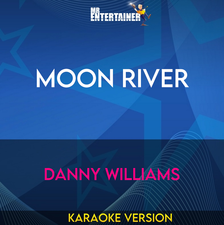 Moon River - Danny Williams (Karaoke Version) from Mr Entertainer Karaoke