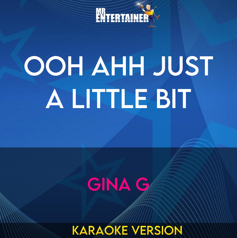 Ooh Ahh Just A Little Bit - Gina G (Karaoke Version) from Mr Entertainer Karaoke