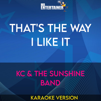 That's The Way I Like It - KC & The Sunshine Band (Karaoke Version) from Mr Entertainer Karaoke