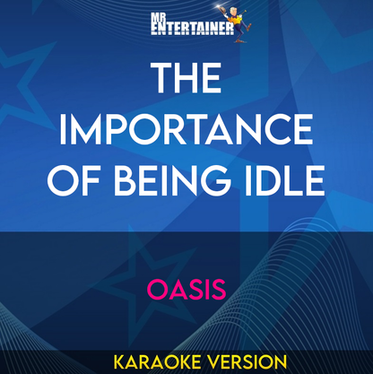 The Importance Of Being Idle - Oasis (Karaoke Version) from Mr Entertainer Karaoke