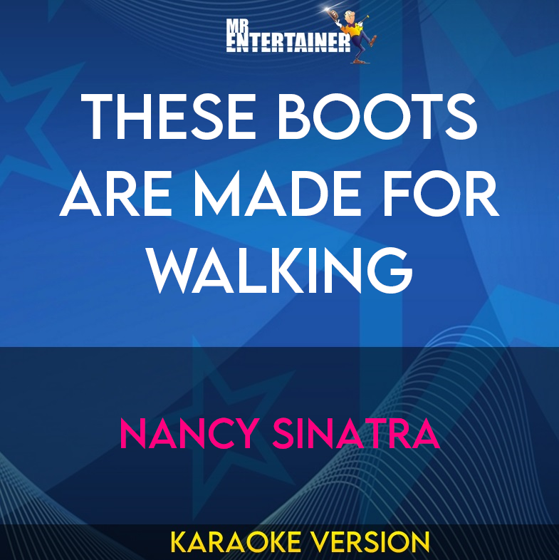 These Boots Are Made For Walking - Nancy Sinatra (Karaoke Version) from Mr Entertainer Karaoke