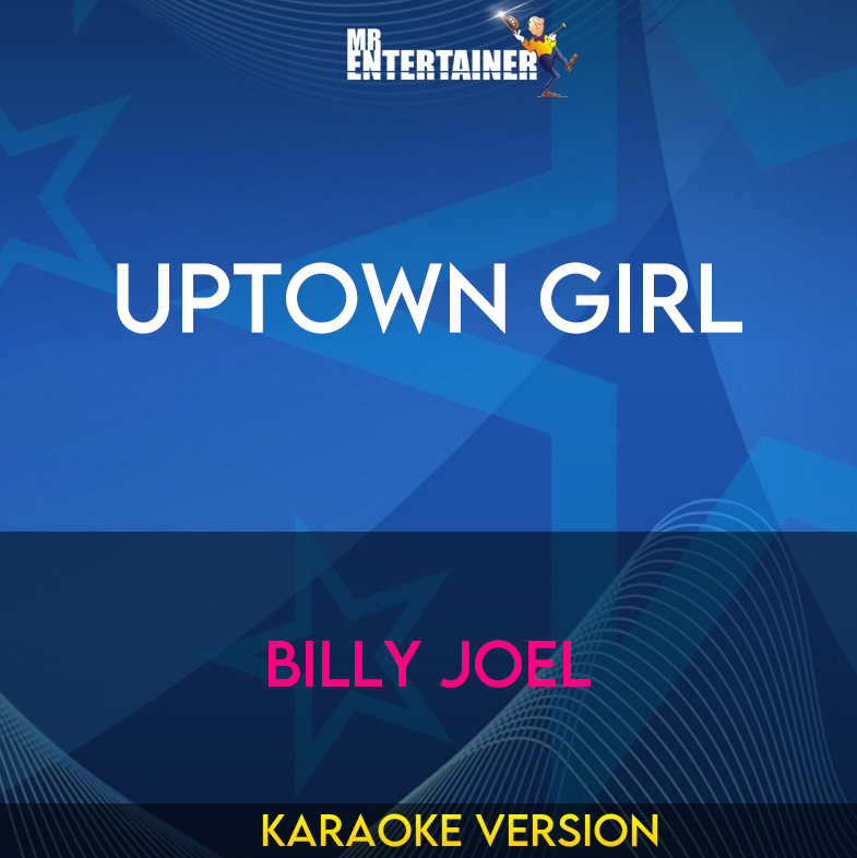 Uptown Girl - Billy Joel (Karaoke Version) from Mr Entertainer Karaoke