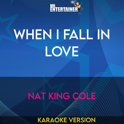 When I Fall In Love - Nat King Cole (Karaoke Version) from Mr Entertainer Karaoke