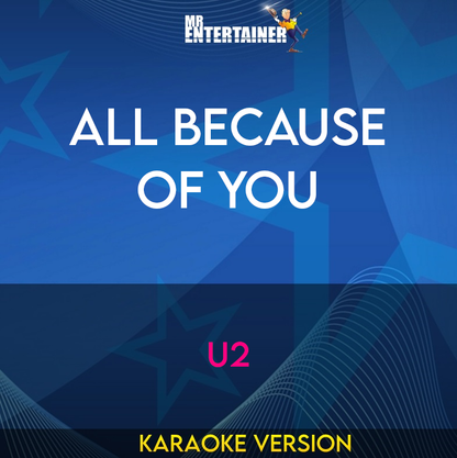 All Because Of You - U2 (Karaoke Version) from Mr Entertainer Karaoke