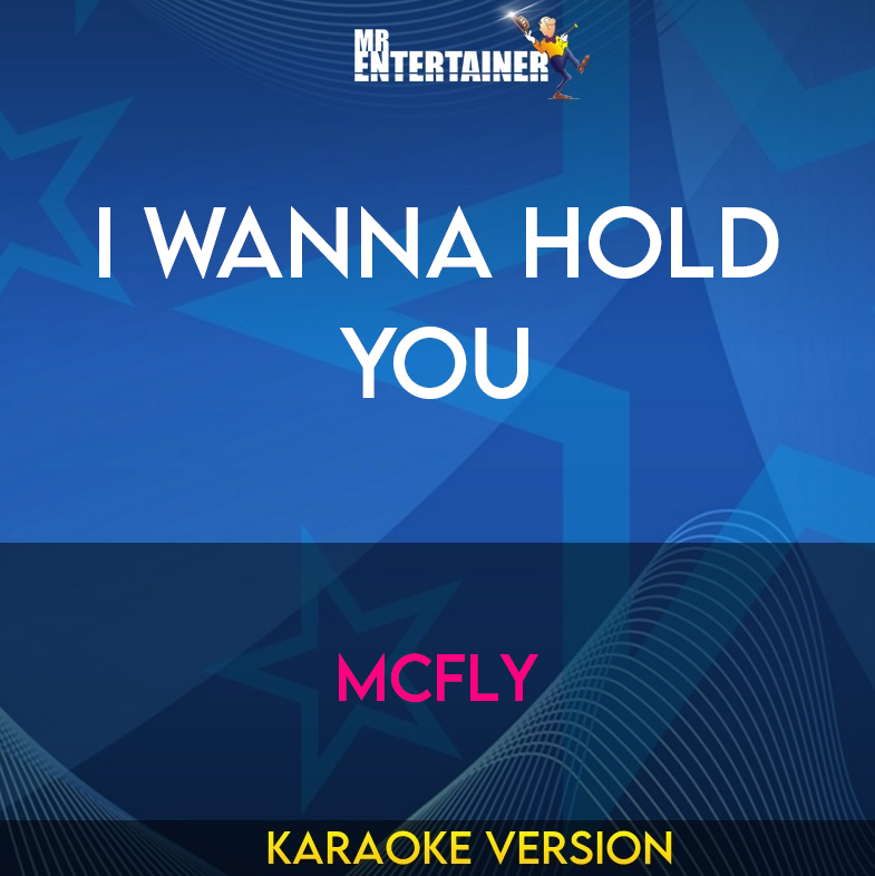 I Wanna Hold You - Mcfly (Karaoke Version) from Mr Entertainer Karaoke
